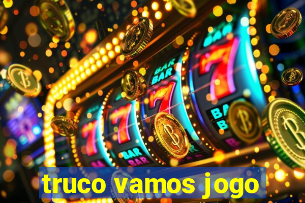 truco vamos jogo